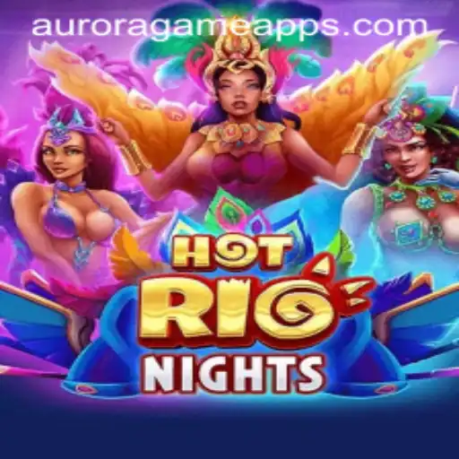 HotRioNights: Exploring the Thrills of Aurora Game